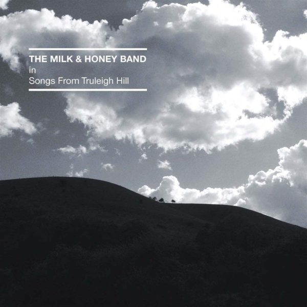 The Milk And Honey Band - Songs From Truleigh Hill