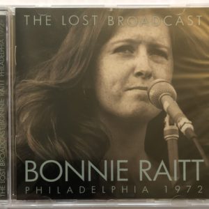 Bonnie Raitt - The Lost Broadcast Philadelphia 1972